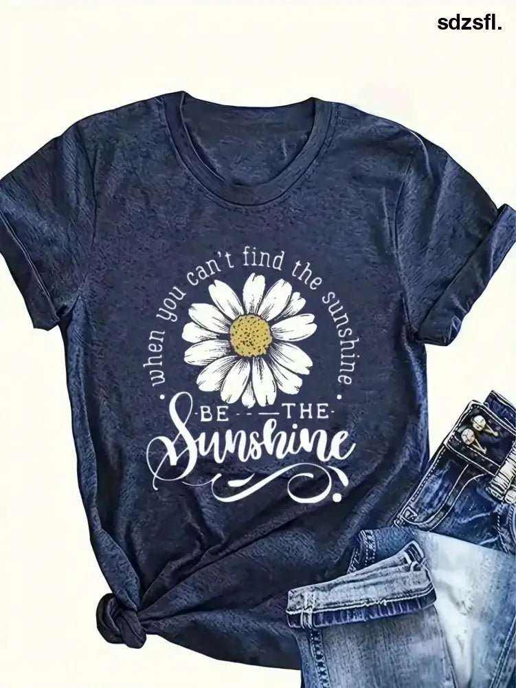 Women’s Cotton Blend T Shirt Short Sleeved Soft Loose Fit Daisy Print T Shirt With ’Be The Sunshine’ Quote Lightweight